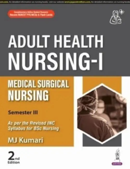 Adult Health Nursing-I (Medical Surgical Nursing) by Mj Kumari