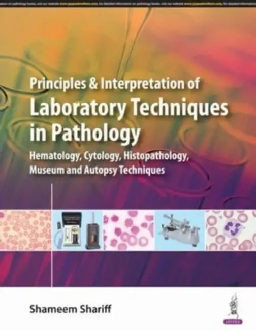 Principles & Interpretation Of Laboratory Techniques In Pathology by Shameem Shariff