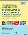Understanding Anesthetic Equipment & Procedures A Practical Approach by Dwarkadas K Baheti