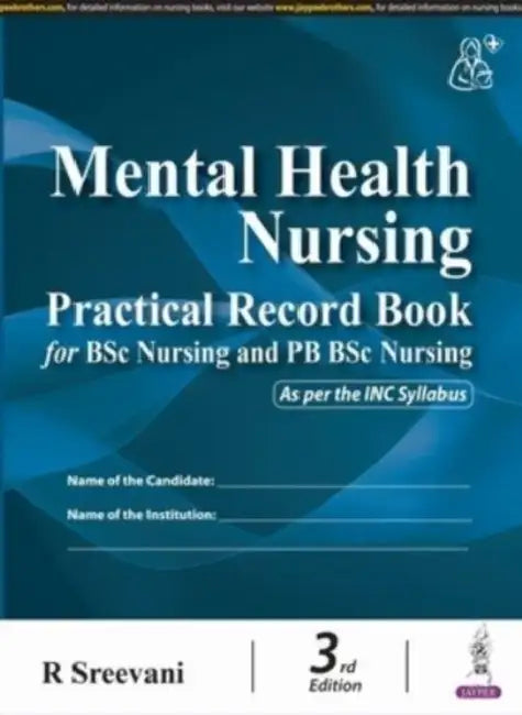 Mental Health Nursing Practical Record Book For Bsc Nursing And Pb Bsc Nursing by R Sreevani