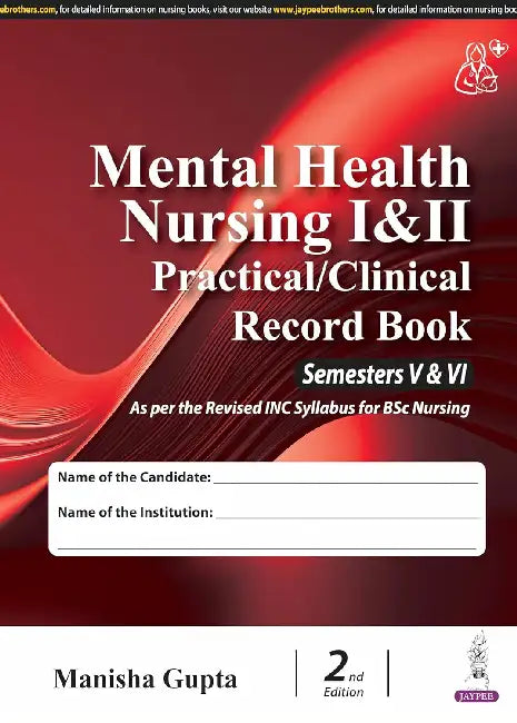 Mental Health Nursing I & Ii Practical/Clinical Record Book Semesters V & VI by Manisha Gupta