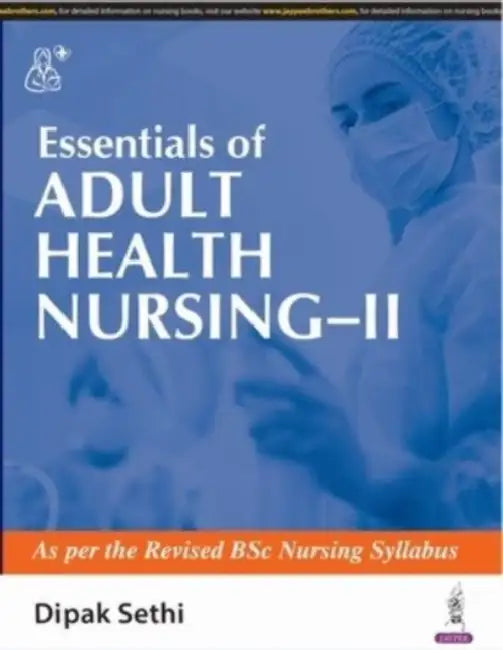 Essentials Of Adult Health Nursing-II by Dipak Sethi