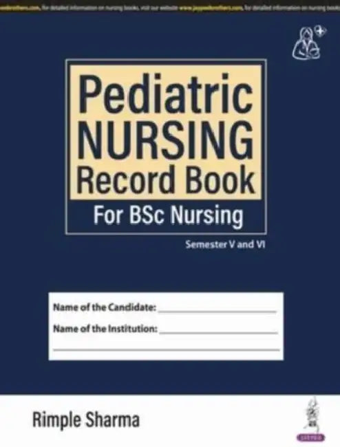 Pediatric Nursing Record Book For Bsc Nursing by Rimple Sharma