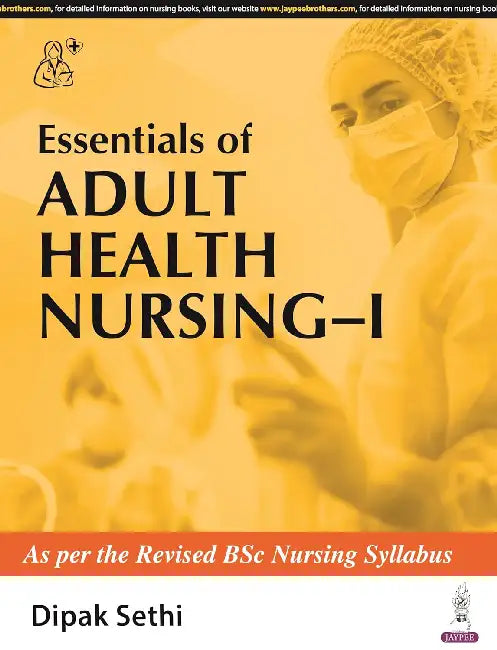 Essentials Of Adult Health Nursing- I by Dipak Sethi