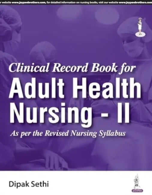Clinical Record Book For Adult Health Nursing - II by Dipak Sethi