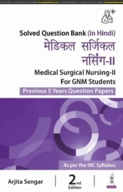 Medical Surgical Nursing-Ii For Gnm Students (Previous 5 Years Question Papers) by Arjita Sengar