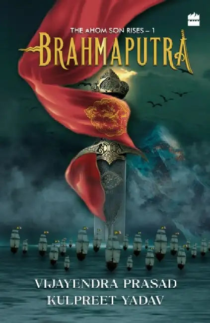 Brahmaputra: The Ahom Son Rises by Vijayendra Prasad