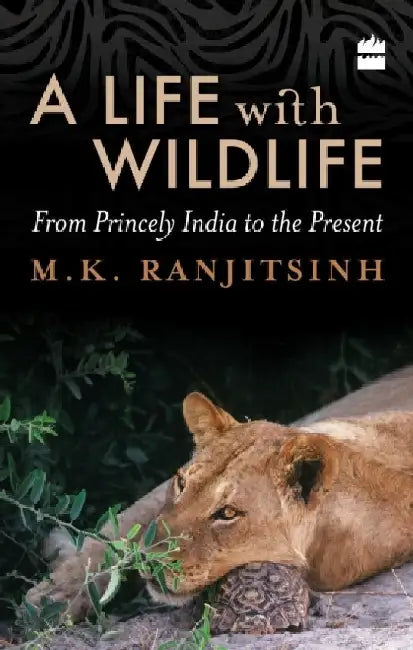 A Life with Wildlife: From Princely India to the Present by M. K. Ranjitsinh