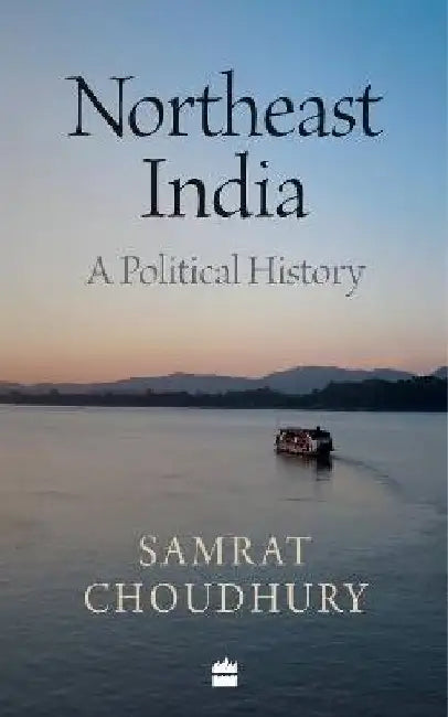 Northeast India by Samrat Choudhury