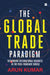 The Global Trade Paradigm: Rethinking International Business in the Post-Pandemic World by Arun Kumar