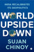 World Upside Down: India Recalibrates Its Geopolitics by Sujan R. Chinoy