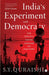 India's Experiment with Democracy: The Life of a Nation Through Its Elections by S. Y. Quraishi
