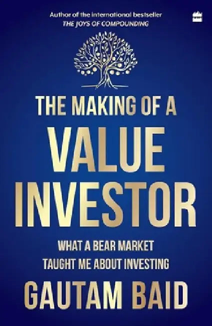 The Making of a Value Investor: What a Bear Market Taught Me about Investing by Gautam Baid