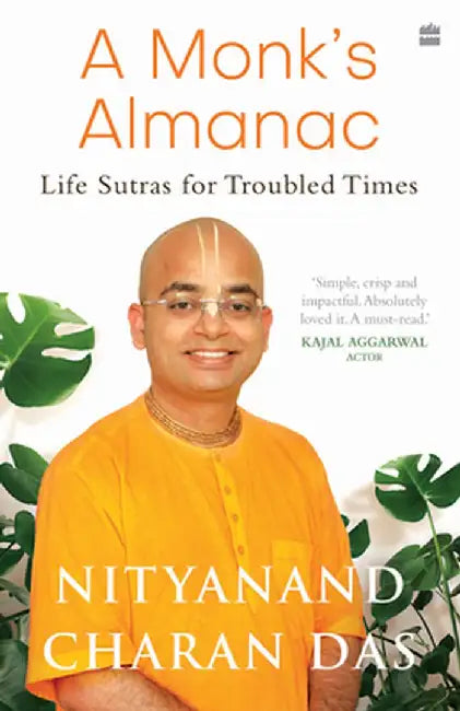 A Monk's Almanac: Sutras for Navigating Life's Most Pressing Issues by Nityanand Charan Das