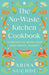 The No-Waste Kitchen Cookbook: 75 Recipes to Begin Your Zero-Waste Journey by Arina Suchde