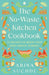The No-Waste Kitchen Cookbook: 75 Recipes to Begin Your Zero-Waste Journey by Arina Suchde