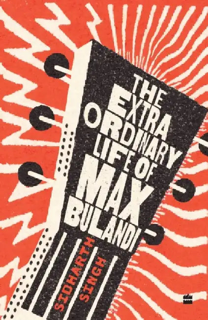 The Extraordinary Life of Max Bulandi by Sidharth Singh