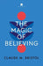 The Magic of Believing by Claude M. Bristol
