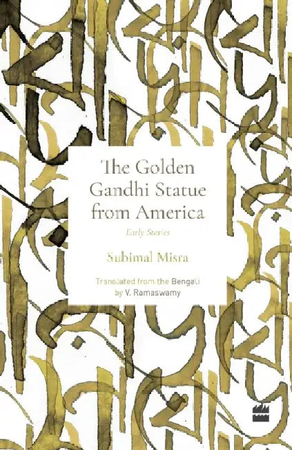 Golden Gandhi Statue from America: Early Stories by Subimal Misra