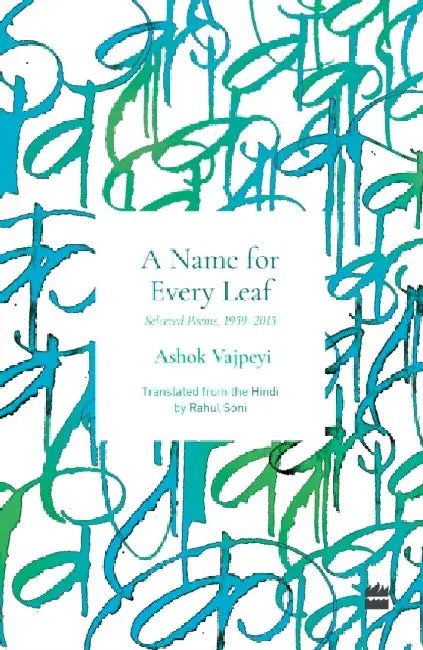 Name for Every Leaf: Selected Poems, 1959-2015 by Ashok Vajpeyi