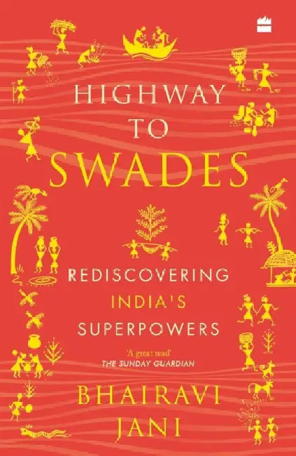 Highway to Swades: Rediscovering India's Superpowers by Bhairavi Jani
