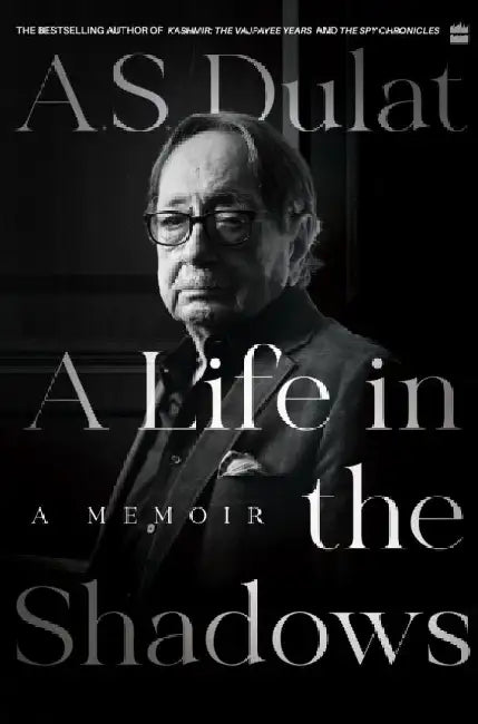 A Life in the Shadows: A Memoir by Amarjit Singh Dulat