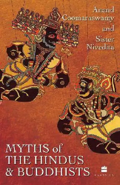 Myths of the Hindus and Buddhists by Ananda K. Coomaraswamy