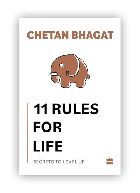 11 Rules for Life: Secrets to Level Up by Chetan Bhagat