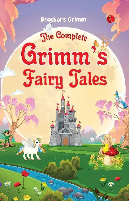 The Complete Grimm'S Fairy Tales by Brothers Grimm