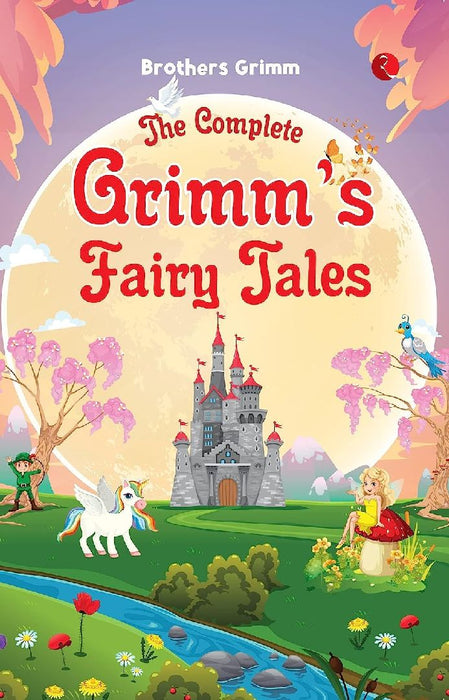 The Complete Grimm'S Fairy Tales by Brothers Grimm