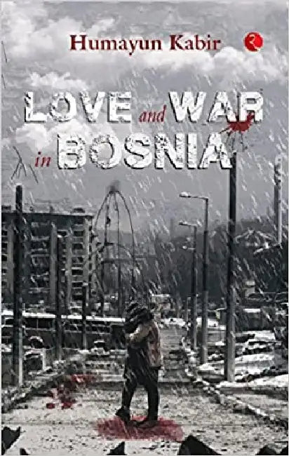 Love & War In Bosnia by Humayun Kabir