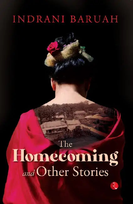 The Homecoming And Other Stories by Indrani Baruah