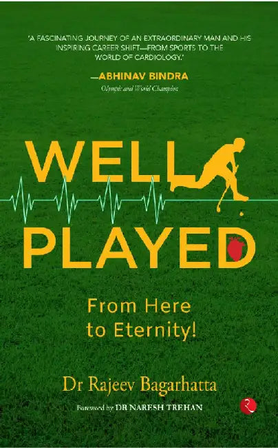 Well Played From Here To Eternity by Dr Rajeev Bagarhatta