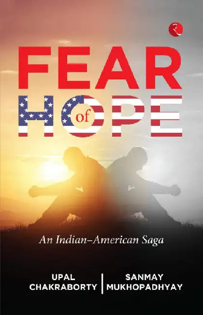 Fear Of Hope by Upal Chakraborty And Sanmay Mukhopadhyay