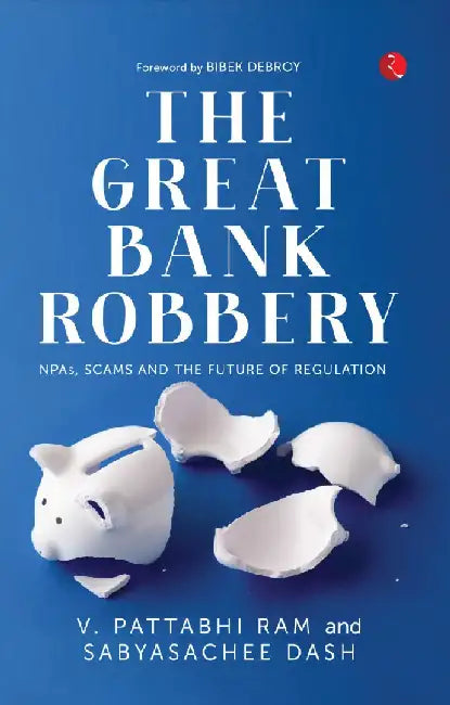 The Great Bank Robbery by V Pattabhi Ram & Sabyasachee Dash