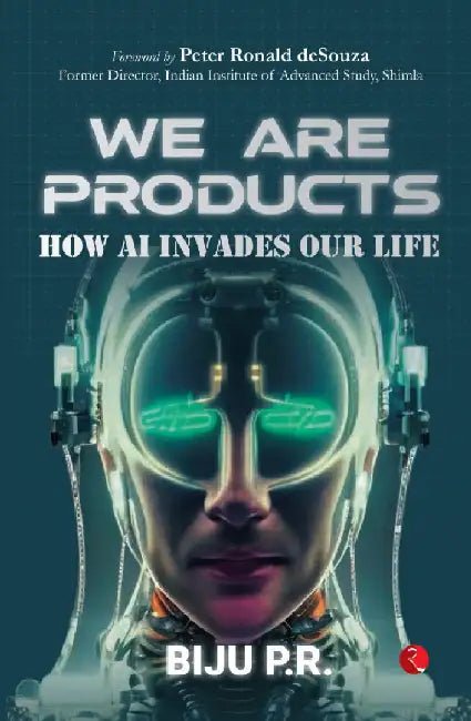 We Are Products by Biju P R