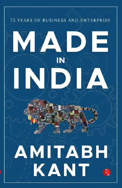 Made In India 75 Years Of Business And Enterprise by Amitabh Kant