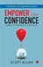 Empower Your Confidence by Scott Allan