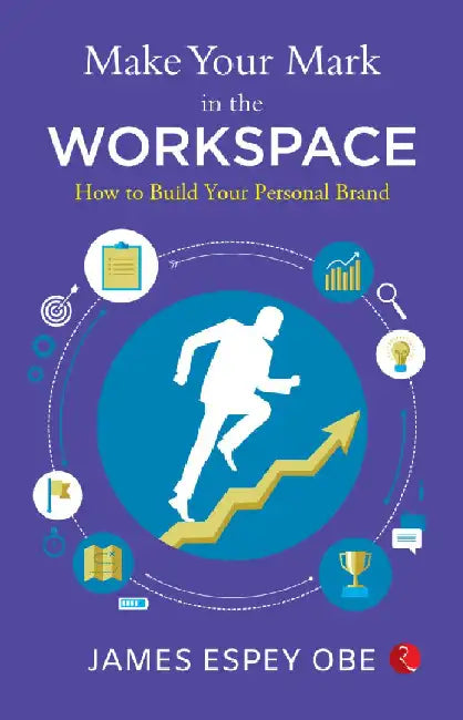 Make Your Mark In The Workspace by James Espey Obe
