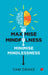 Maximise Mindfulness Minimise Mindlessness by Sam Drake