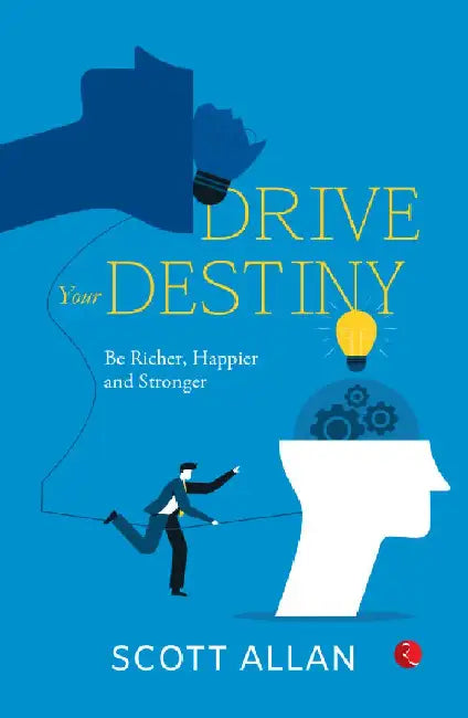 Drive Your Destiny by Scott Allan