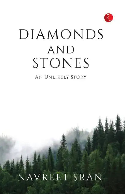 Diamonds And Stones An Unlikely Story by Navreet Sran