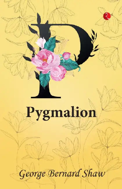 Pygmalion by George Bernard Shaw