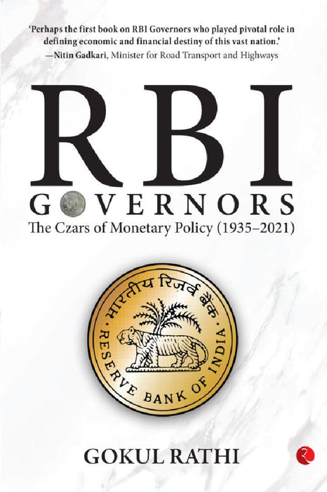 Rbi Governors - The Czars Of Monetory Policy by Gokul Rathi