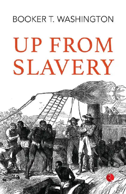 Up From Slavery by Booker T. Washington