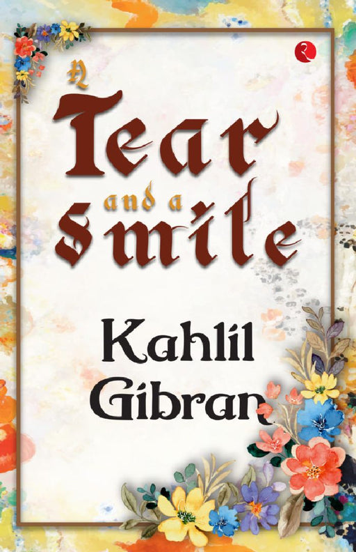A Tear And A Smile by Kahlil Gibran