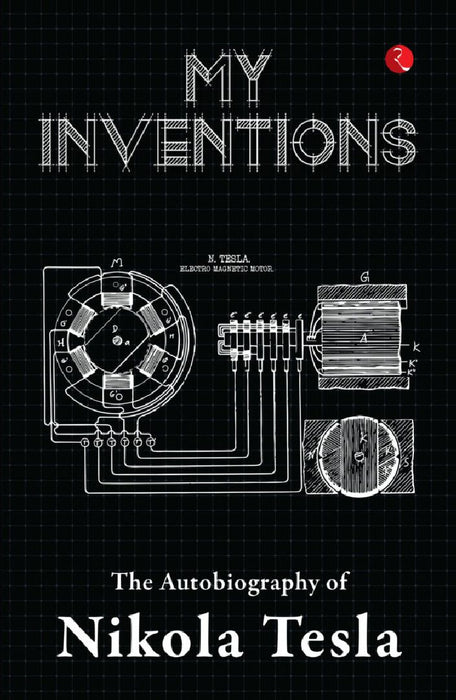 My Inventions The Autobiography Of Nikola Tesla by Nikola Tesla