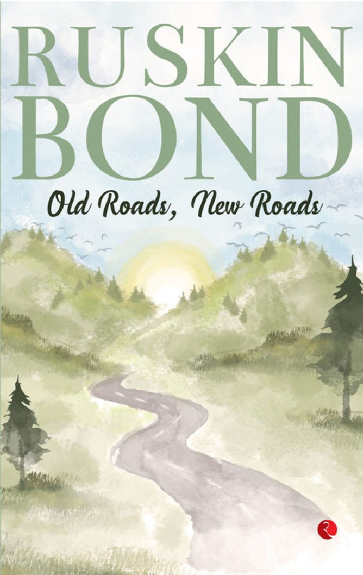 Old Roads, New Roads by Ruskin Bond