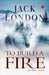 To Build A Fire And Other Stories by Jack London