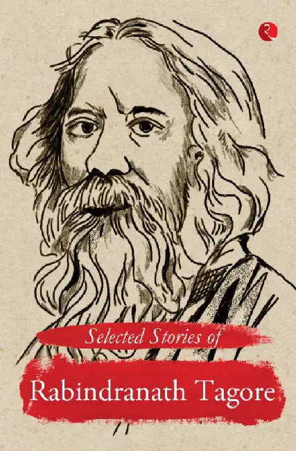 Selected Stories Of Rabindranath Tagore by Rabindranath Tagore